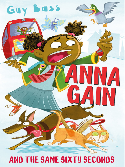 Title details for Anna Gain and the Same Sixty Seconds by Guy Bass - Available